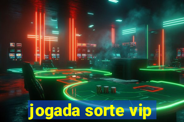 jogada sorte vip